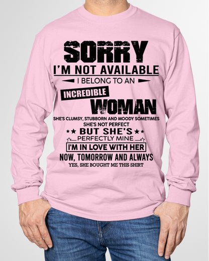 SORRY I'M NOT AVAILABLE, I BELONG TO AN INCREDIBLE WOMAN - GIFT FROM WIFE TO HUSBAND - HNDS00