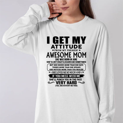 June Mom - I GET MY ATTITUDE FROM MY FREAKIN' AWESOME MOM - Gift for Son and Daughter From Mom - MTNN06 (SKU-TMD-CU-06)