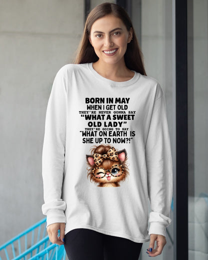 BORN IN MAY WHEN I GET OLD FUNNY HUMOR BIRTHDAY MONTH T-SHIRT/HOODIE/SWEATSHIRT FOR WOMAN  - HNDS05