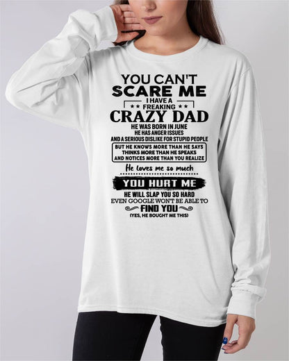 June - You Can’t Scare Me I Have a Freaking Crazy Dad T-Shirt - Gift From Dad - MTNN06 (SKU10-178-06)