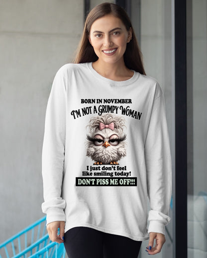BORN IN NOVEMBER, I'M NOT A GRUMPY WOMAN. DON'T PISS ME OFF!!! FUNNY HUMOR BIRTHDAY MONTH T-SHIRT/HOODIE/SWEATSHIRT FOR WOMAN  - HNDS11