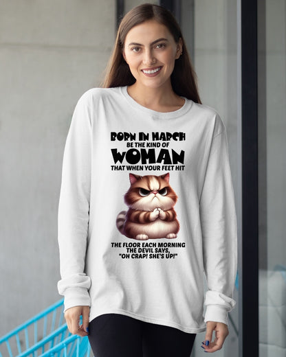 BORN IN MARCH, BE THE KIND OF WOMAN FUNNY HUMOR BIRTHDAY MONTH T-SHIRT/HOODIE/SWEATSHIRT FOR GIRL/WOMAN  - HNDS03