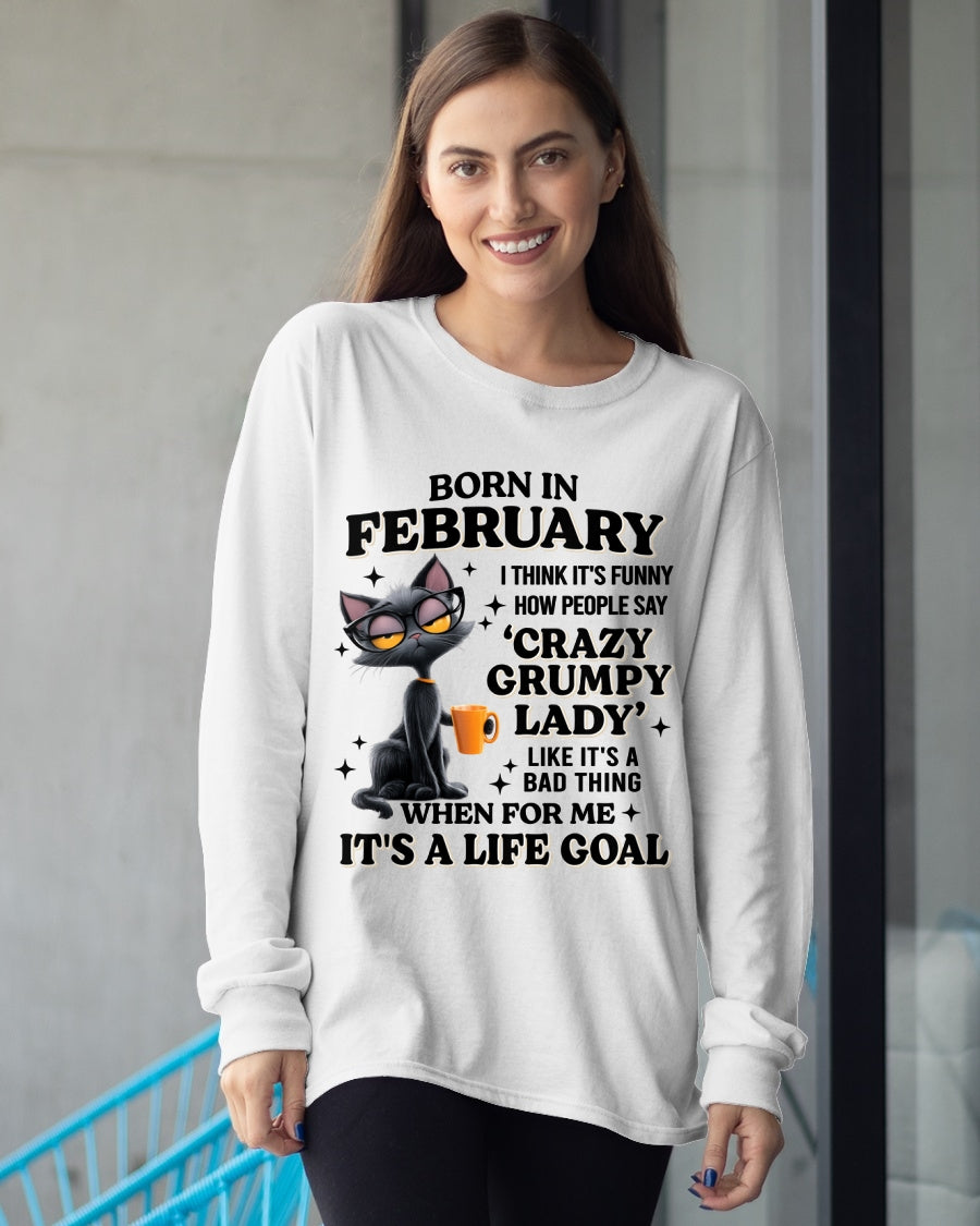 BORN IN FEBRUARY, IT'S FUNNY HOW PEOPLE SAY CRAZY GRUMPY LADY FUNNY HUMOR BIRTHDAY MONTH T-SHIRT/HOODIE/SWEATSHIRT FOR WOMAN  - HNDS02