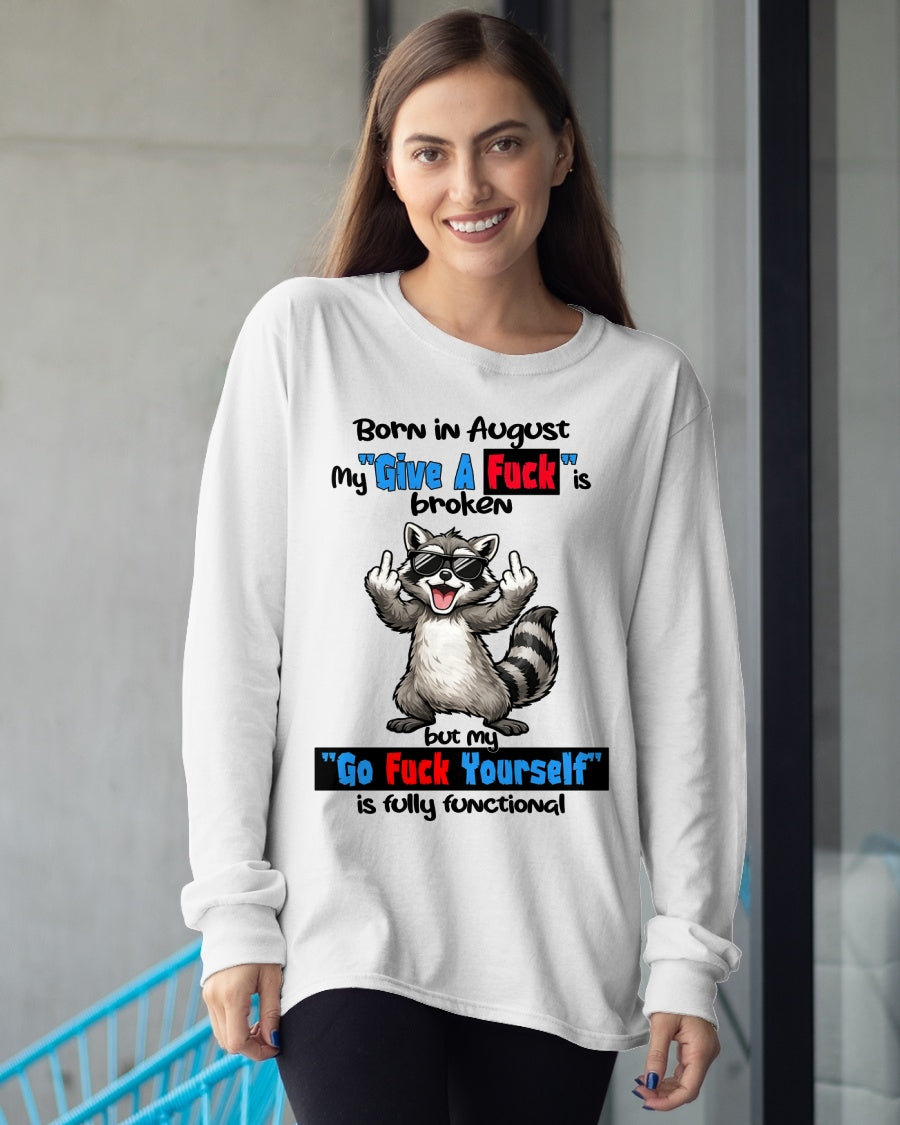 BORN IN AUGUST, MY "GIVE A F*CK" IS BROKEN FUNNY HUMOR BIRTHDAY MONTH T-SHIRT/HOODIE/SWEATSHIRT FOR WOMAN  - HNDS08