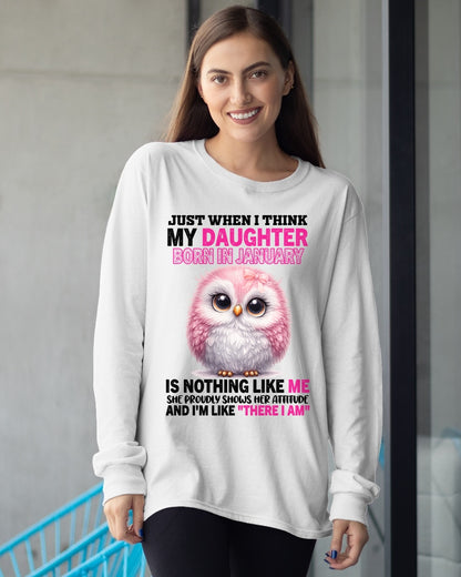 MY DAUGHTER BORN IN JANUARY IS NOTHING LIKE ME T-SHIRT/HOODIE/SWEATSHIRT FOR GIRL/WOMAN  - HNDS01