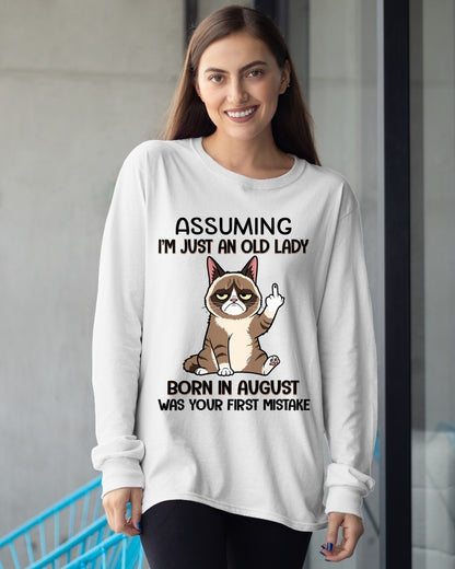 ASSUMING I'M JUST AN OLD LADY BORN IN AUGUST FUNNY HUMOR BIRTHDAY MONTH T-SHIRT/HOODIE/SWEATSHIRT FOR WOMAN  - HNDS08