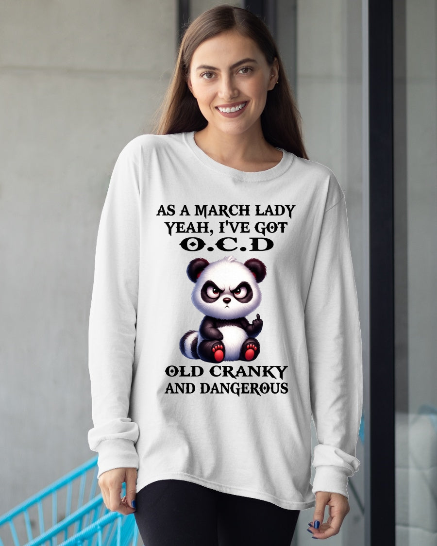 AS A MARCH LADY, YEAH I'VE GOT O.C.D OLD CRANKY AND DANGEROUS - FUNNY HUMOR BIRTHDAY MONTH T-SHIRT/HOODIE/SWEATSHIRT FOR GIRL/WOMAN  - MTNN03