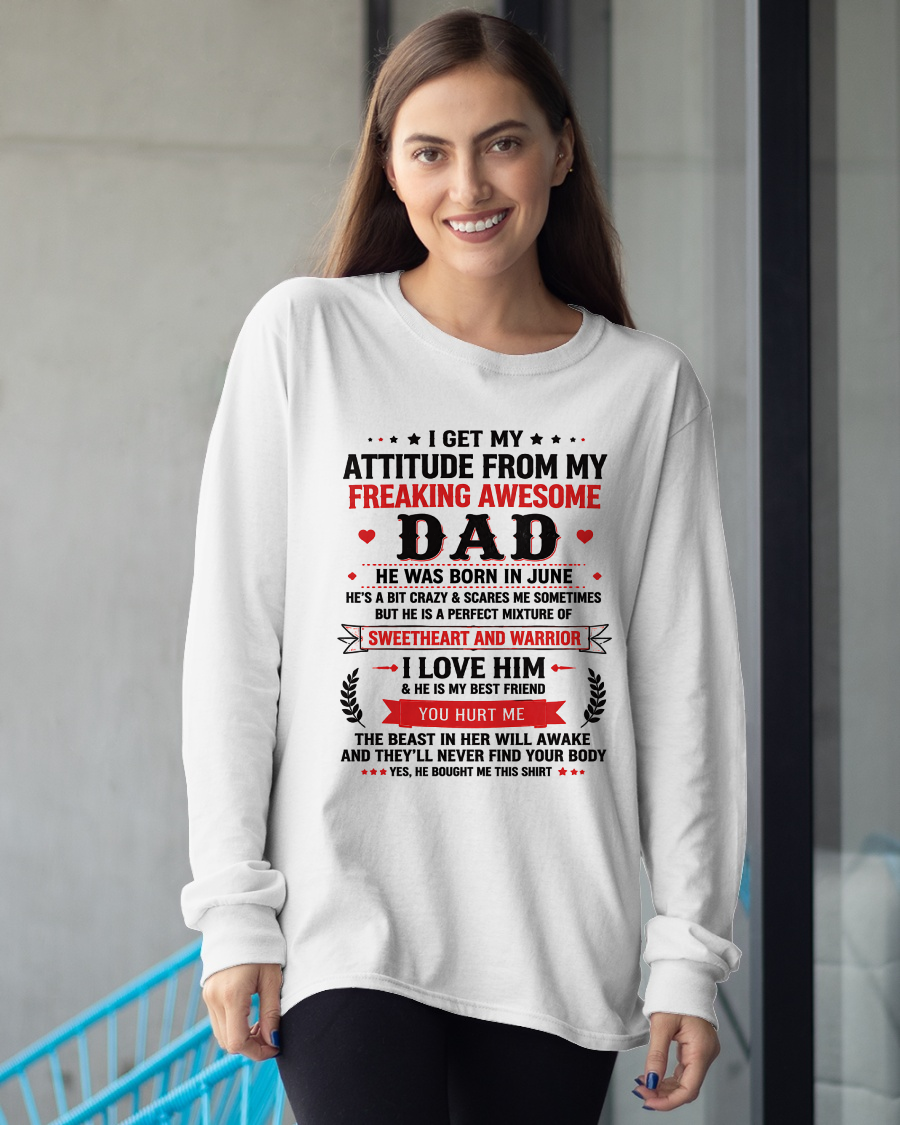 JUNE – I GET MY ATTITUDE FROM MY FREAKING AWESOME DAD – T-SHIRT FROM DAD – MTNN06 (SKU2608-625-06)