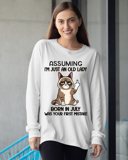 ASSUMING I'M JUST AN OLD LADY BORN IN JULY FUNNY HUMOR BIRTHDAY MONTH T-SHIRT/HOODIE/SWEATSHIRT FOR WOMAN  - HNDS07