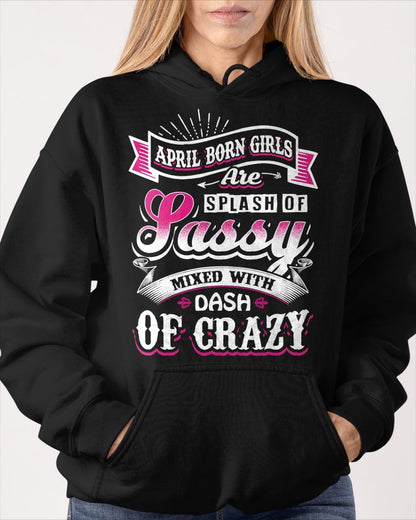 APRIL BORN GIRLS ARE SPLASH OF SASSY T-Shirt/Hoodie/Sweatshirt - HNDS04