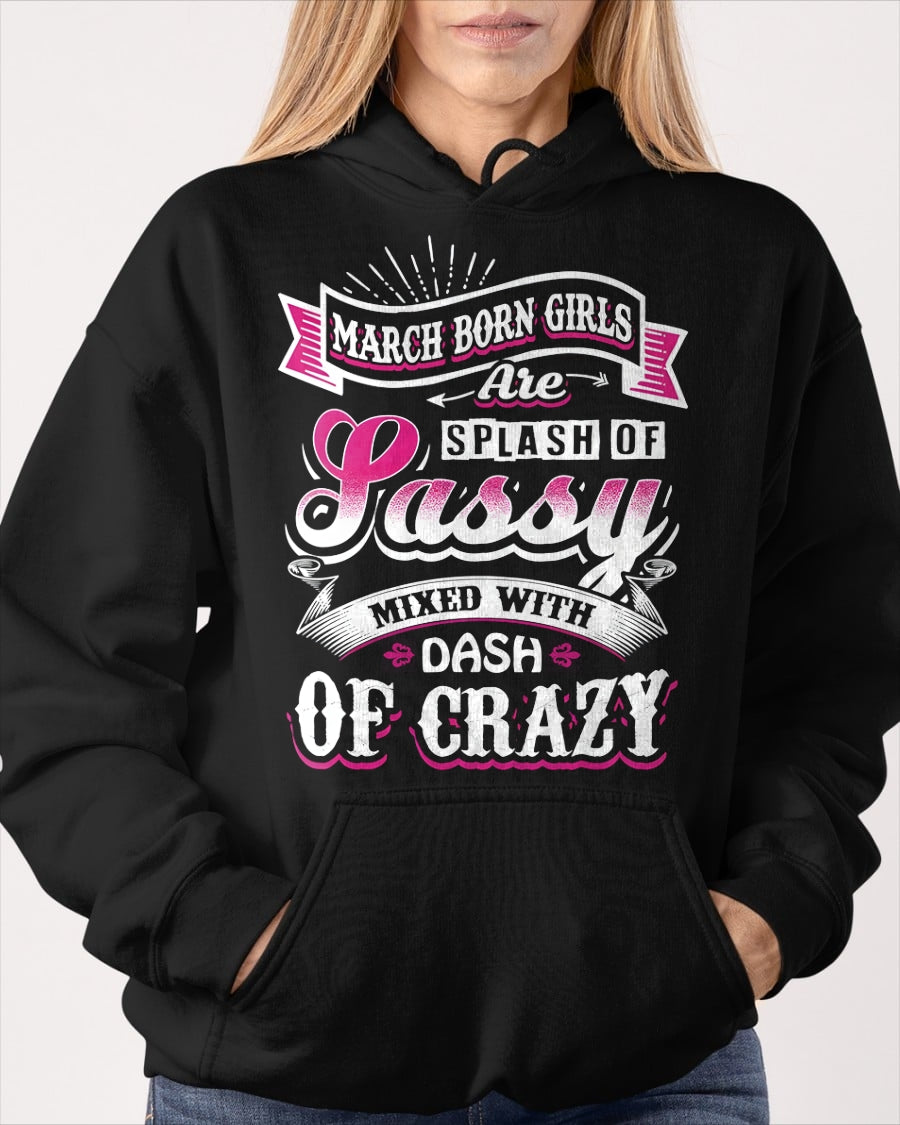 MARCH BORN GIRLS ARE SPLASH OF SASSY T-Shirt/Hoodie/Sweatshirt - HNDS03