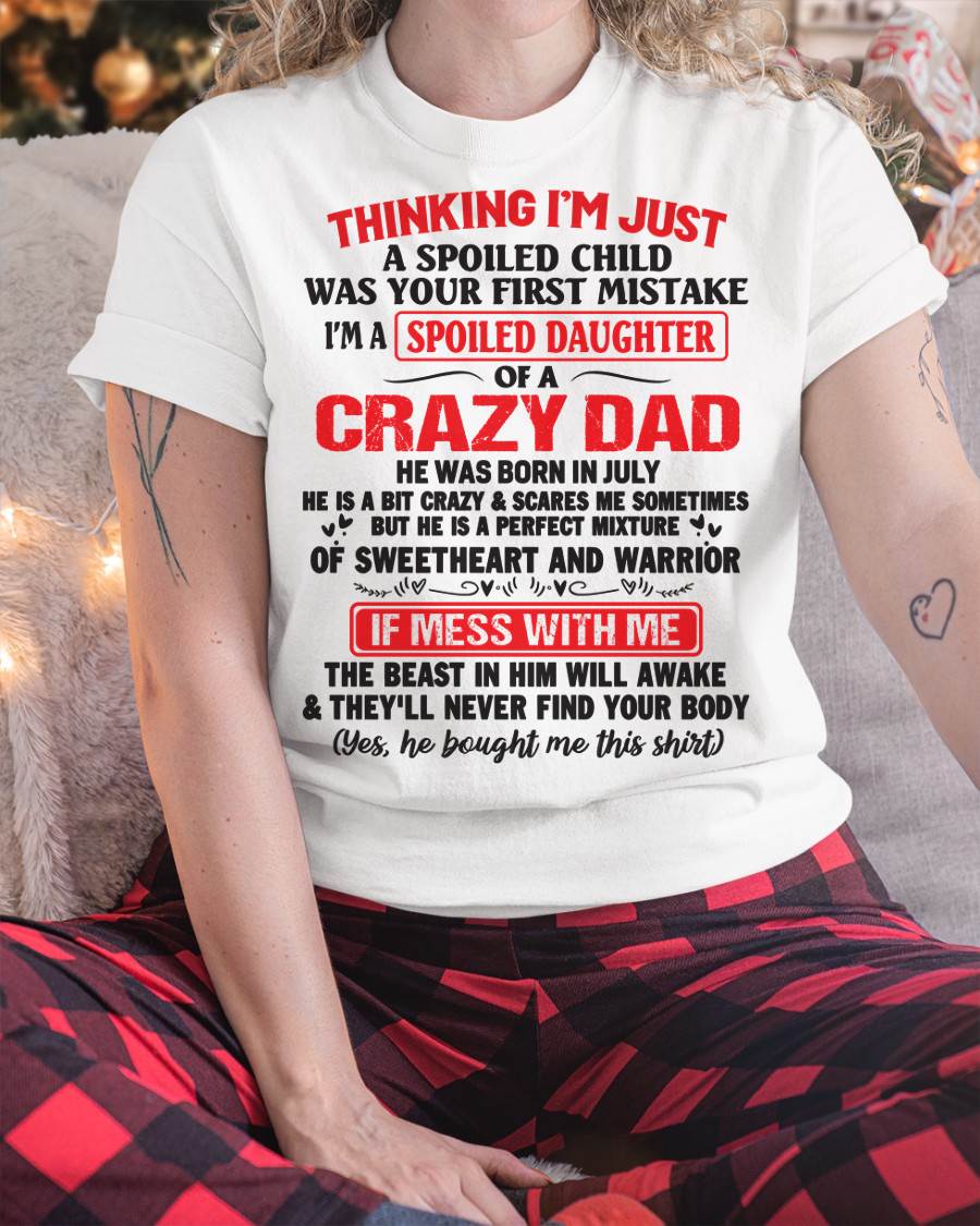 July - Spoiled Daughter of a Crazy Dad - Perfect Gift From Dad - MTNN07 (SKU12-04-07)