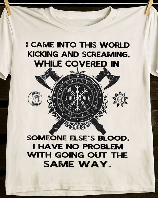 I CAME INTO THIS WORLD KICKING AND SCREAMING - UNISEX T-SHIRT - MTNN00