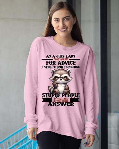 AS A JULY LADY, DON'T ASK ME FOR ADVICE T-SHIRT/HOODIE/SWEATSHIRT FOR GIRL/WOMAN  - MTNN07