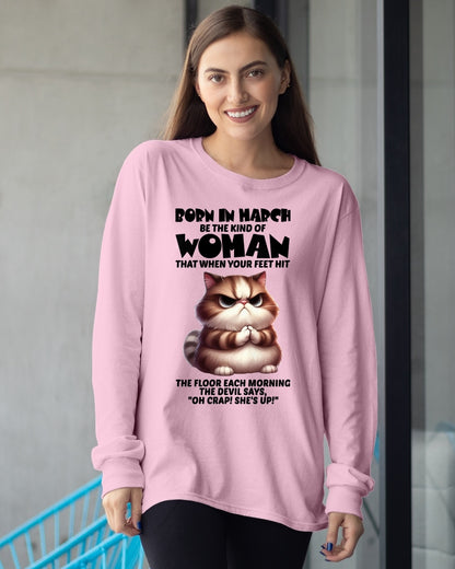 BORN IN MARCH, BE THE KIND OF WOMAN FUNNY HUMOR BIRTHDAY MONTH T-SHIRT/HOODIE/SWEATSHIRT FOR GIRL/WOMAN  - HNDS03