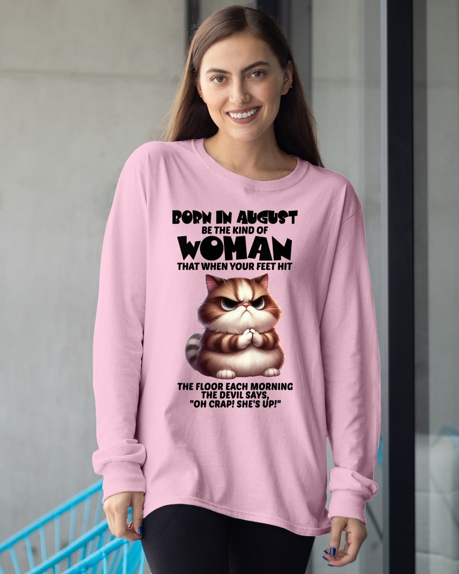 BORN IN AUGUST, BE THE KIND OF WOMAN FUNNY HUMOR BIRTHDAY MONTH T-SHIRT/HOODIE/SWEATSHIRT FOR GIRL/WOMAN  - MTNN08 (SKU2604-17-08)