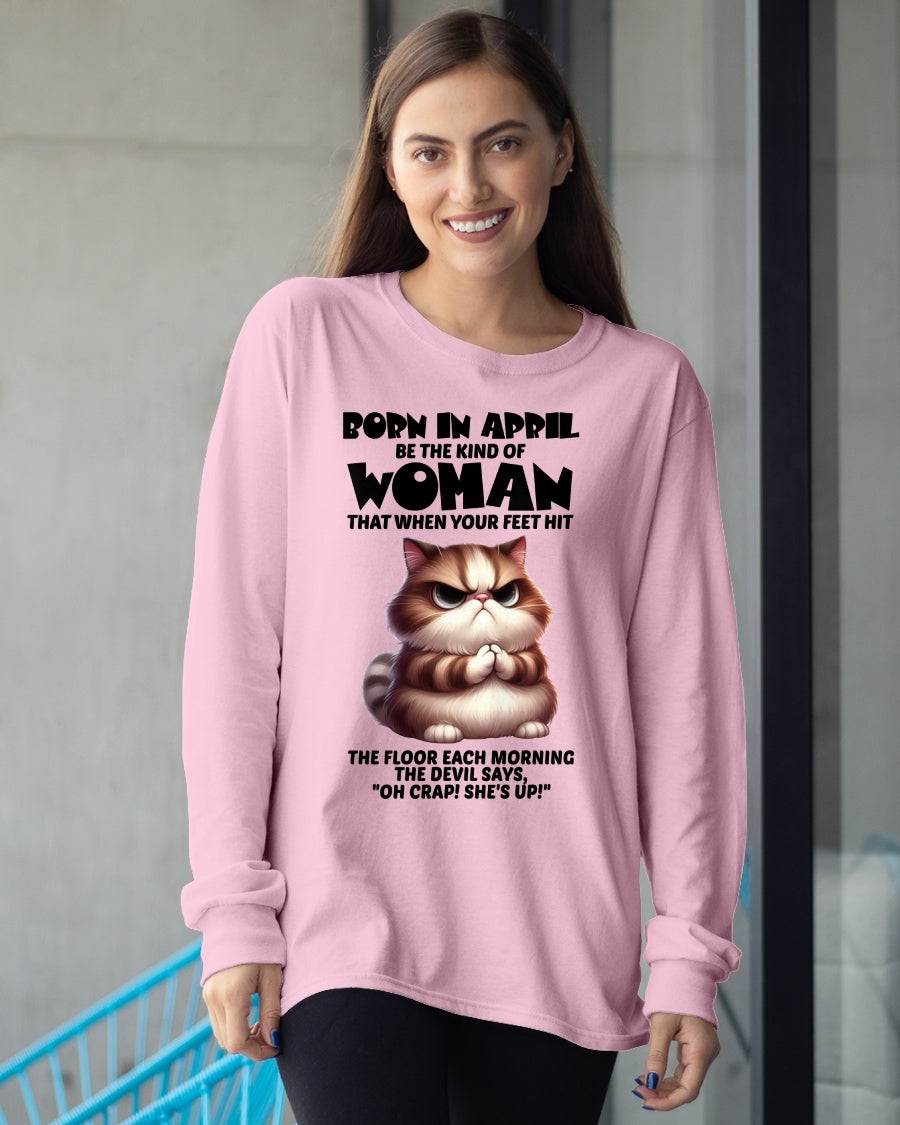 BORN IN APRIL, BE THE KIND OF WOMAN FUNNY HUMOR BIRTHDAY MONTH T-SHIRT/HOODIE/SWEATSHIRT FOR GIRL/WOMAN  - MTNN04