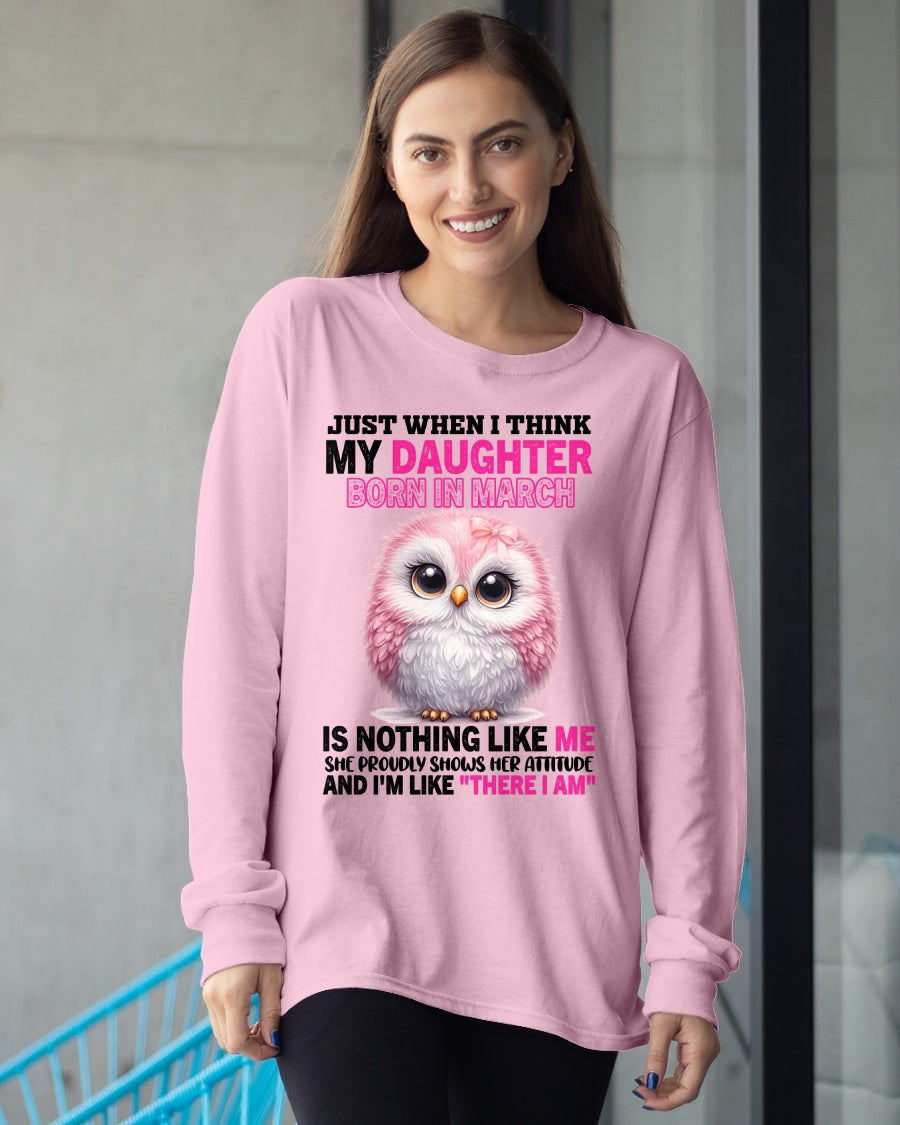 MY DAUGHTER BORN IN MARCH IS NOTHING LIKE ME T-SHIRT/HOODIE/SWEATSHIRT FOR GIRL/WOMAN  - HNDS03