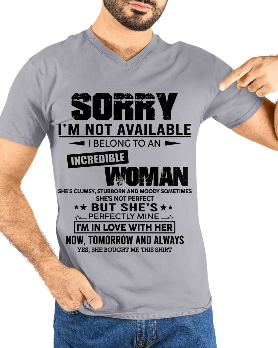 SORRY I'M NOT AVAILABLE, I BELONG TO AN INCREDIBLE WOMAN - GIFT FROM WIFE TO HUSBAND - HNDS00