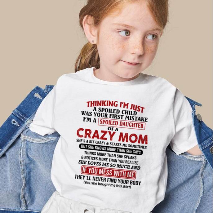 I Am Spoiled Daughter Of A Crazy Mom - Gift for Daughter From Mom - MTNN00 (SKU-TMD-SPOILED-00)