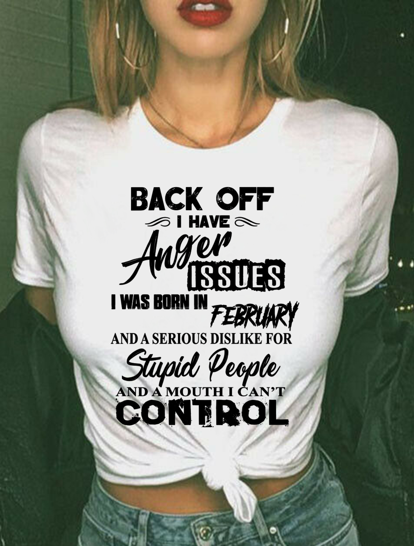 FEBRUARY - I HAVE ANGER ISSUES AND A SERIOUS DISLIKE FOR STUPID PEOPLE – T-SHIRT FOR WOMEN – MTNN02 (SKU2606-326-02)
