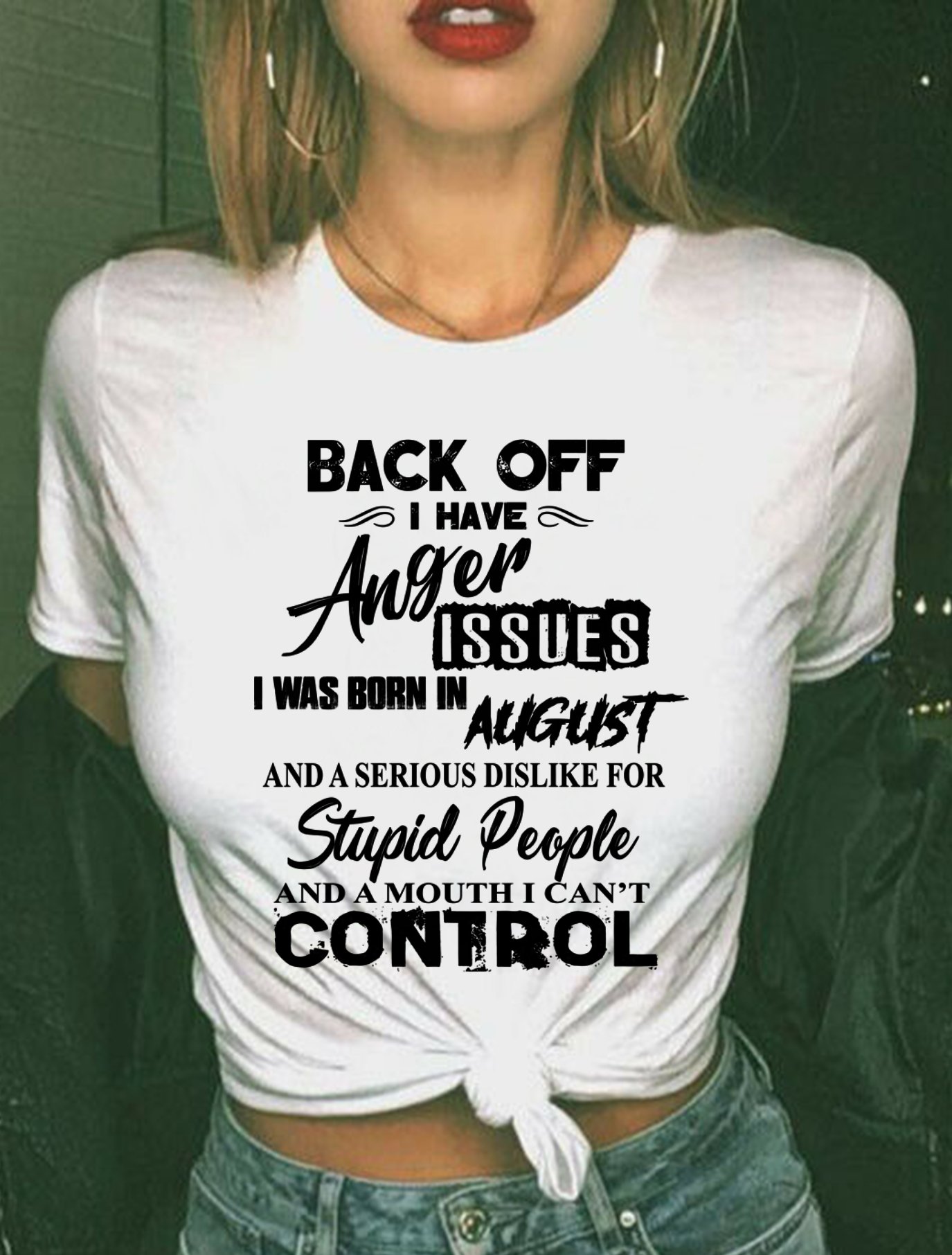 AUGUST - I HAVE ANGER ISSUES AND A SERIOUS DISLIKE FOR STUPID PEOPLE – T-SHIRT FOR WOMEN – MTNN08 (SKU2606-326-08)
