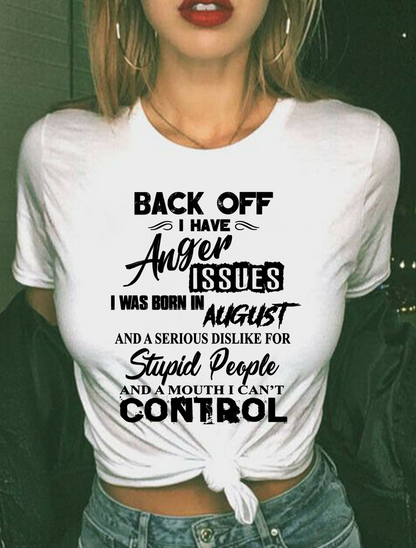 AUGUST - I HAVE ANGER ISSUES AND A SERIOUS DISLIKE FOR STUPID PEOPLE – T-SHIRT FOR WOMEN – MTNN08 (SKU2606-326-08)