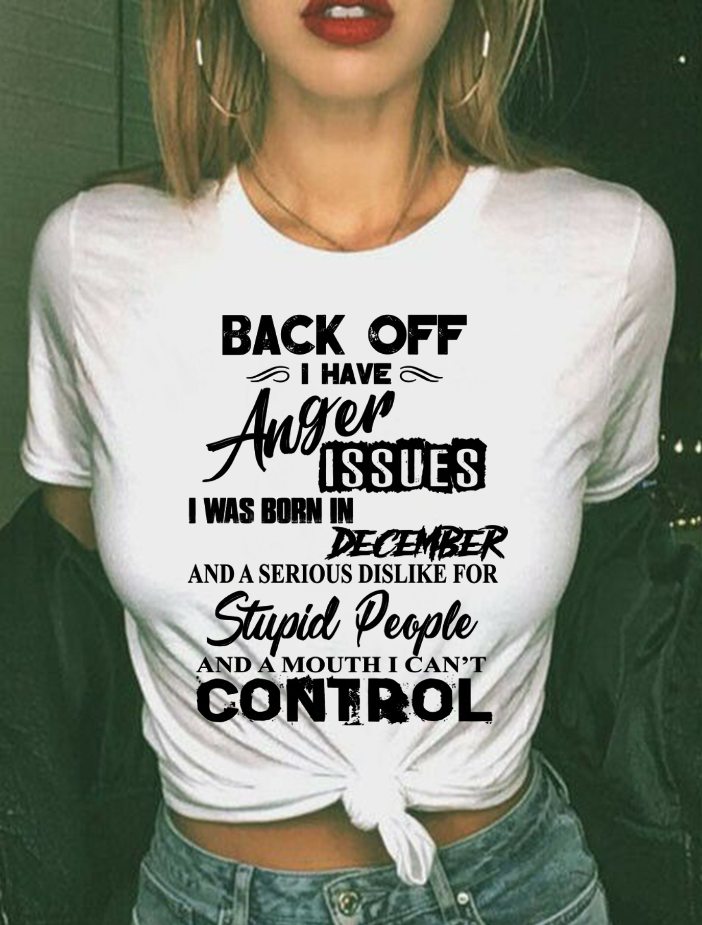 DECEMBER - I HAVE ANGER ISSUES AND A SERIOUS DISLIKE FOR STUPID PEOPLE – T-SHIRT FOR WOMEN – MTNN12 (SKU2606-326-12)