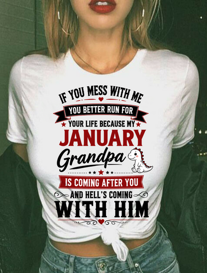 JANUARY - IF YOU MESS WITH ME – GRANDPA IS COMING AFTER YOU - T-SHIRT FROM GRANDPA – MTNN01 (SKU2605-407-01)