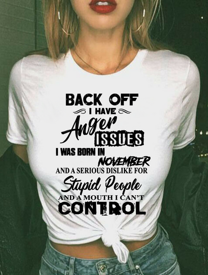 NOVEMBER - I HAVE ANGER ISSUES AND A SERIOUS DISLIKE FOR STUPID PEOPLE – T-SHIRT FOR WOMEN – MTNN11 (SKU2606-326-11)