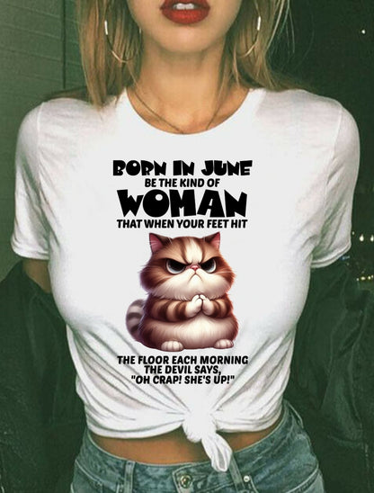 BORN IN JUNE, BE THE KIND OF WOMAN FUNNY HUMOR BIRTHDAY MONTH T-SHIRT/HOODIE/SWEATSHIRT FOR GIRL/WOMAN  - MTNN06