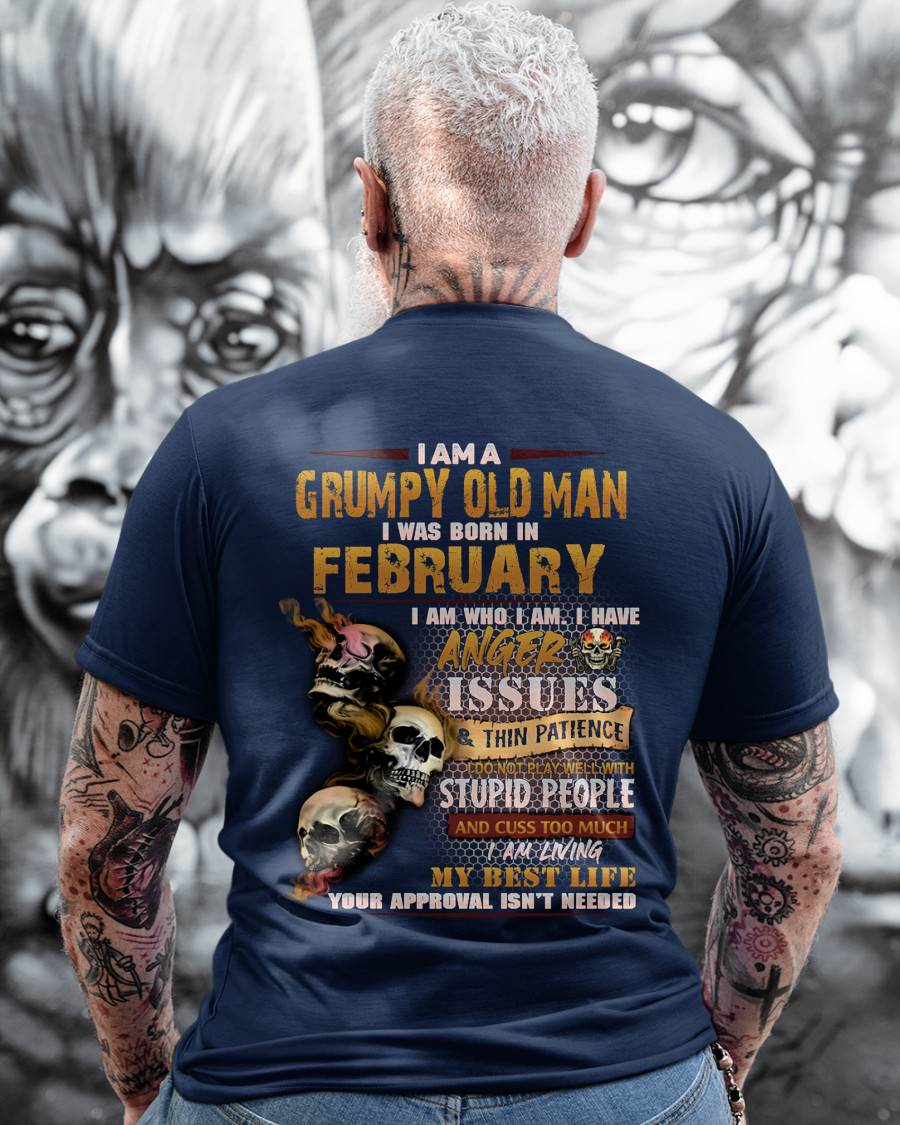 February - Grumpy Old Man T-Shirt - Funny Skull Anger Issues Tee - Perfect Gift For Men MTNN02 (SKU08-67-02)