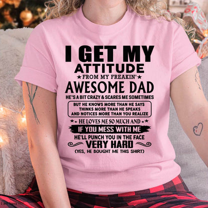 Thanks Dad - I GET MY ATTITUDE FROM MY FREAKIN' AWESOME DAD - Gift for Son and Daughter From Dad - HNDS00 (SKU-TDD-CU-00)