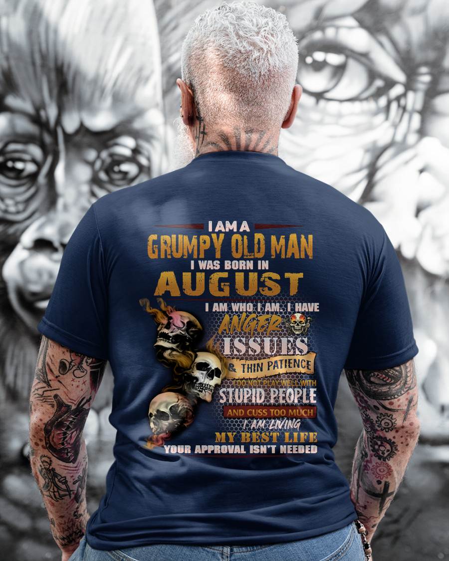 August - Grumpy Old Man T-Shirt - Funny Skull Anger Issues Tee - Perfect Gift For Men MTNN08 (SKU08-67-08)