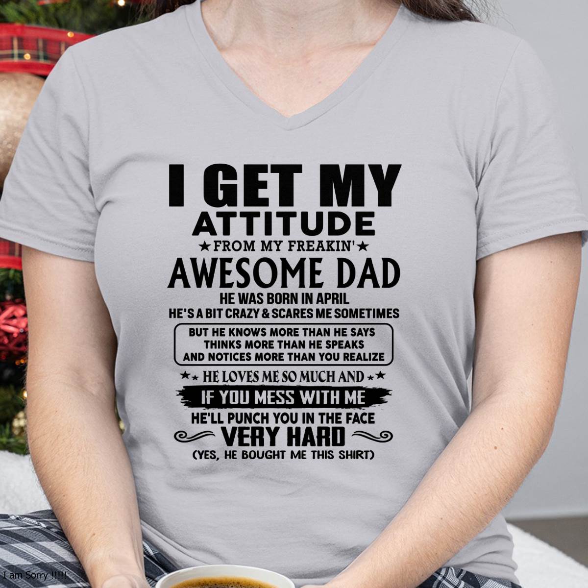 April - Thanks Dad - I GET MY ATTITUDE FROM MY FREAKIN' AWESOME DAD - Gift for Son and Daughter From Dad - HNDS04 (SKU-TDD-CU-04)