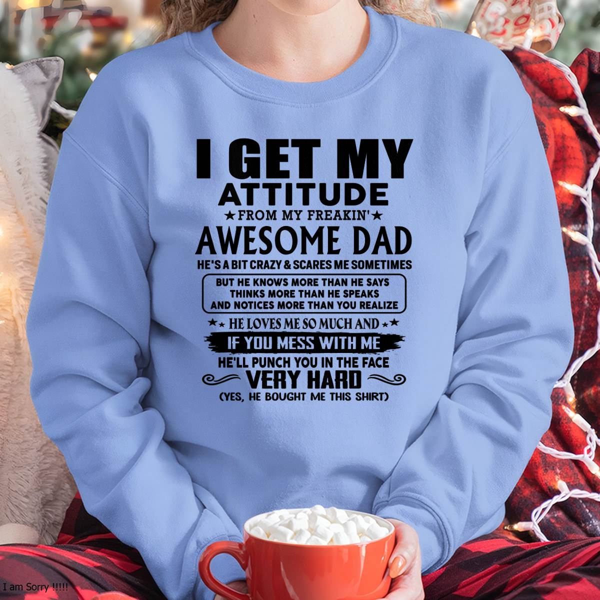Thanks Dad - I GET MY ATTITUDE FROM MY FREAKIN' AWESOME DAD - Gift for Son and Daughter From Dad - HNDS00 (SKU-TDD-CU-00)