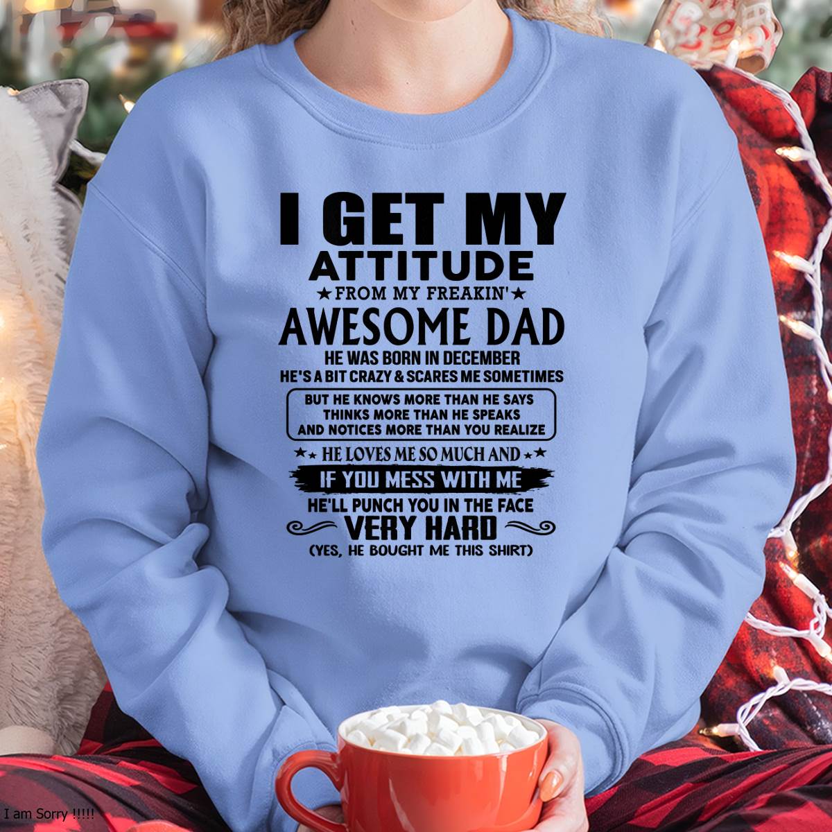 December - Thanks Dad - I GET MY ATTITUDE FROM MY FREAKIN' AWESOME DAD - Gift for Son and Daughter From Dad - MTNN12 (SKU-TDD-CU-12)