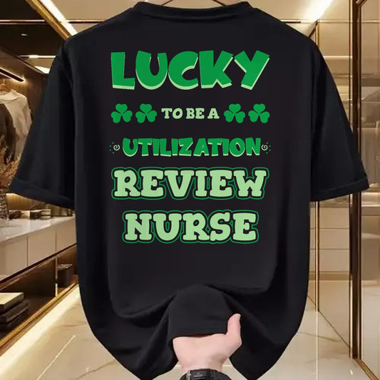 Patrick Day Shirts for Family, Funny Patrick Day shirts, st patrick's day Unisex T-Shirt/Hoodie/Sweatshirt HLT00 - Lucky To Be A Utilization Review Nurse St. Patrick Day Job T-Shirt