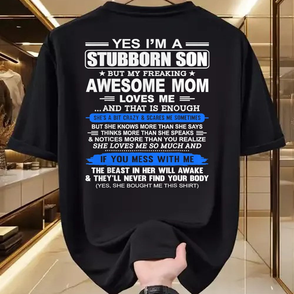 Gift for Mom Shirt, Funny Mom Unisex T-Shirt/Hoodie/Sweatshirt HLT00 - Yes I'm A Stubborn Son Shirt But My Freaking Awesome Mom Love T-Shirt