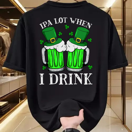 Patrick Day Shirts for Family, Funny Patrick Day shirts, st patrick's day Unisex T-Shirt/Hoodie/Sweatshirt HLT00 - IPA Lot When I Drink Funny Beer Drinking St Patrick Day T-Shirt