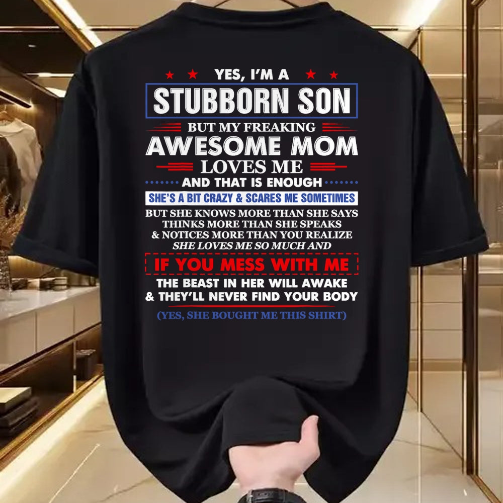 Gift for Mom Shirt, Funny Mom Unisex T-Shirt/Hoodie/Sweatshirt HLT00 - I'm A Stubborn Son But My Awesome Mom Hilarious Funny Son T-Shirt