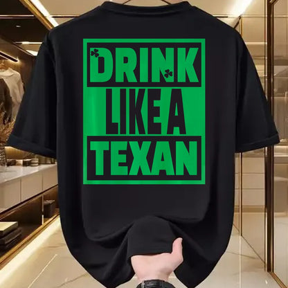 Patrick Day Shirts for Family, Funny Patrick Day shirts, st patrick's day Unisex T-Shirt/Hoodie/Sweatshirt HLT00 - Drink Like A Texan, Texas St Patrick Day