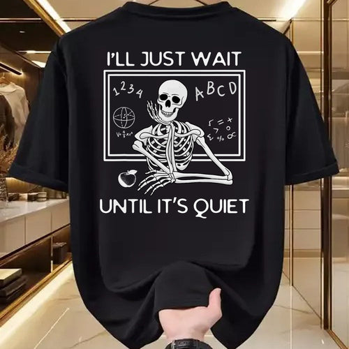 Best Teacher Shirt, Funny Teacher UnisexT-Shirt/Hoodie/Sweatshirt HLT00 - I'll Just Wait Until It's Quiet Funny Teacher Meme Skeleton T-Shirt