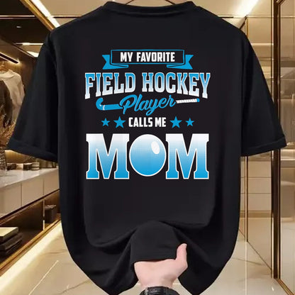 Gift for Mom Shirt, Funny Mom Unisex T-Shirt/Hoodie/Sweatshirt HLT00 - My Favorite Field Hockey Player Calls Me Mom T Shirt