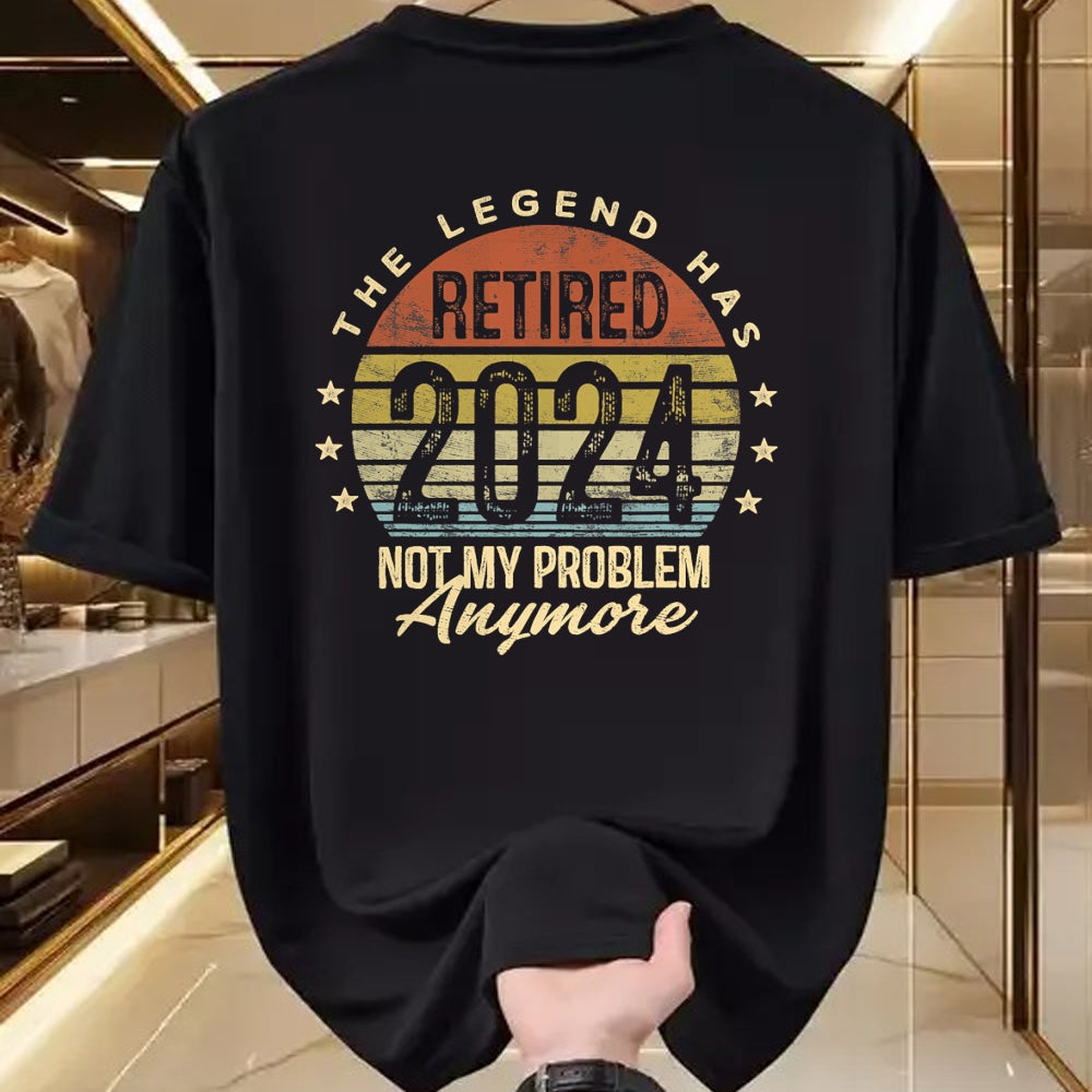Gift for Dad Shirt, Funny Dad Unisex T-Shirt/Hoodie/Sweatshirt HLT00 – Legend Has Retired 2024 Not My Problem Anymore Retirement T-Shirt