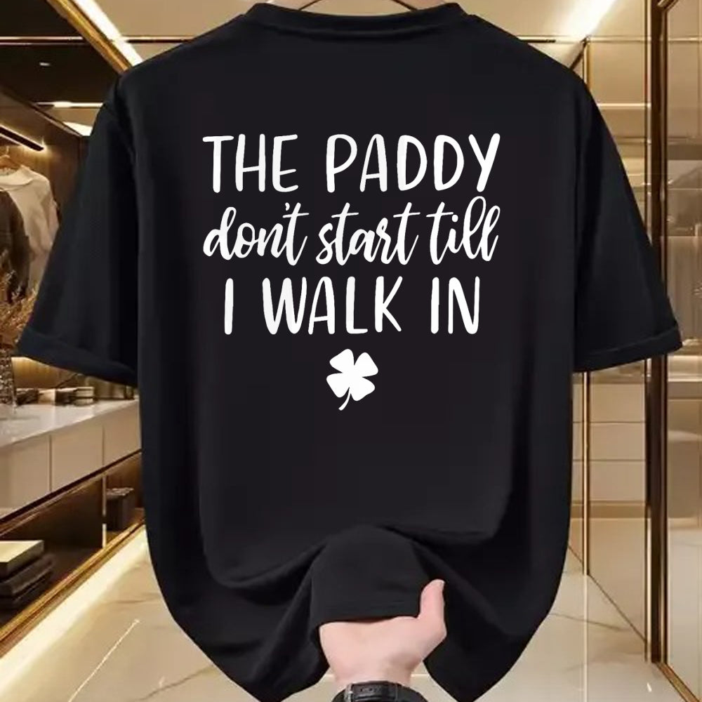 Patrick Day Shirts for Family, Funny Patrick Day shirts, st patrick's day Unisex T-Shirt/Hoodie/Sweatshirt HLT00 - The paddy don_t start till I walk in St Patrick day humor T-Shirt