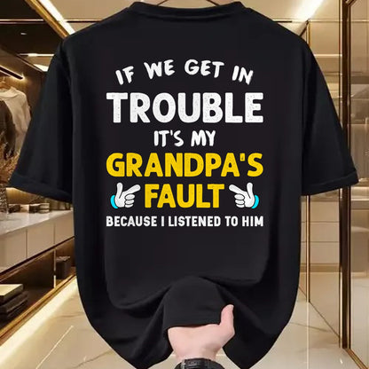 Best Grandpa Shirt, Proud Grandpa Unisex T-Shirt/Hoodie/Sweatshirt HLT00 - Kids If We Get In Trouble It's My Grandpa's Fault T-Shirt