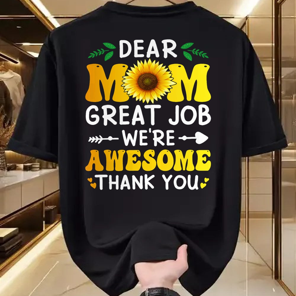 Gift for Mom Shirt, Funny Mom Unisex T-Shirt/Hoodie/Sweatshirt HLT00 - Dear Mom Great Job We're Awesome Thank Mother's day Floral T-Shirt
