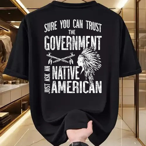 Native American T-Shirts, Vintage Native American Unisex T-Shirt/Hoodie/Sweatshirt HLT00 - Sure You Can Trust The Government Ask An Native American
