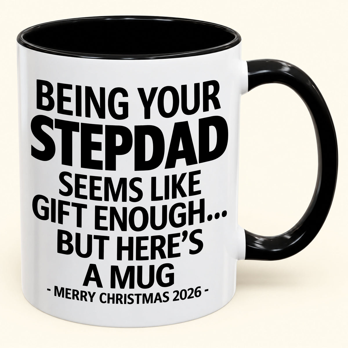 Being Your Stepdad Is Gift Enough - Funny Christmas 2026 - Gift Accent Coffee Mug (SKU2610-315)